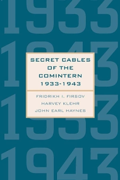 Secret Cables of the Comintern, 1933-1943 by Fridrikh Igorevich Firsov 9780300198225