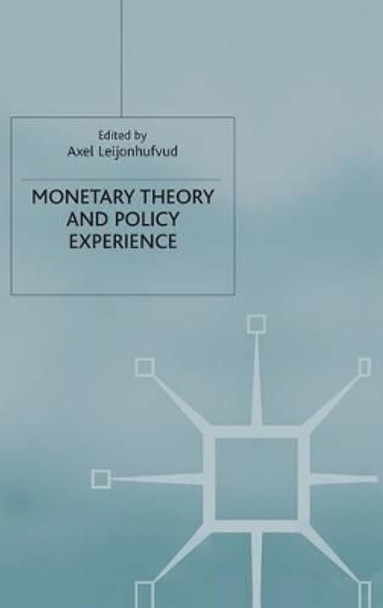 Monetary Theory and Policy Experience by Axel Leijonhufvud 9780333960899