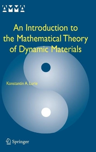 An Introduction to the Mathematical Theory of Dynamic Materials by Konstantin A. Lurie 9780387382784