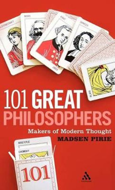 101 Great Philosophers: Makers of Modern Thought by Madsen Pirie 9780826430908