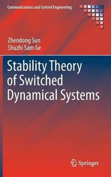 Stability Theory of Switched Dynamical Systems by Zhendong Sun 9780857292551
