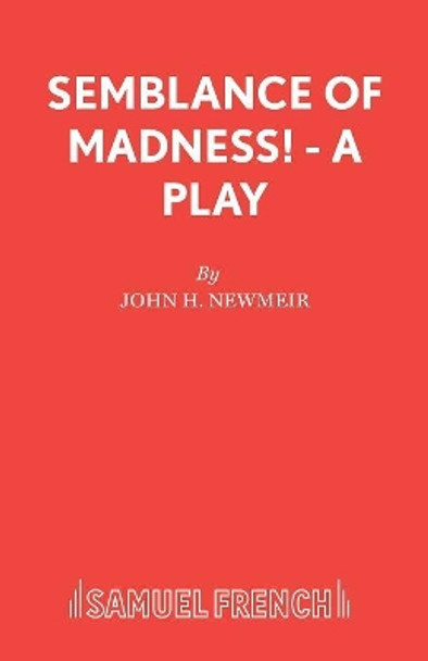 Semblance of Madness! by John H. Newmeir 9780573033858