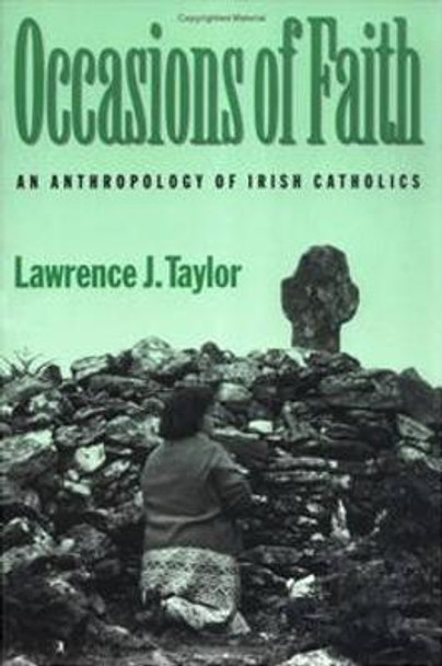 Occasions of Faith: An Anthropology of Irish Catholics by Lawrence J. Taylor