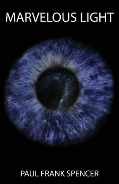 Marvelous Light by Paul Frank Spencer 9780998730219