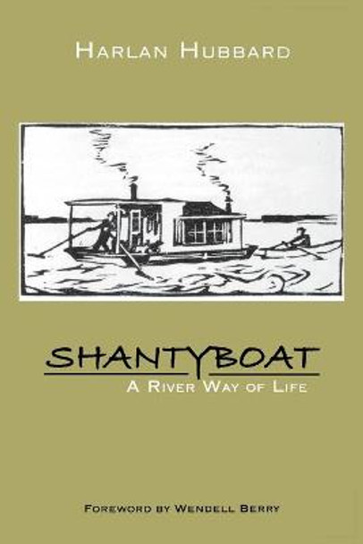 Shantyboat: A River Way of Life by Harlan Hubbard