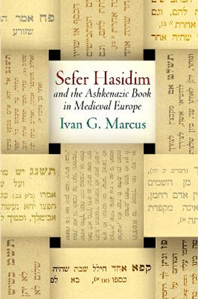 &quot;Sefer Hasidim&quot; and the Ashkenazic Book in Medieval Europe by Ivan G. Marcus