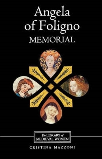 Angela of Foligno`s Memorial by Cristina Mazzoni 9780859915625