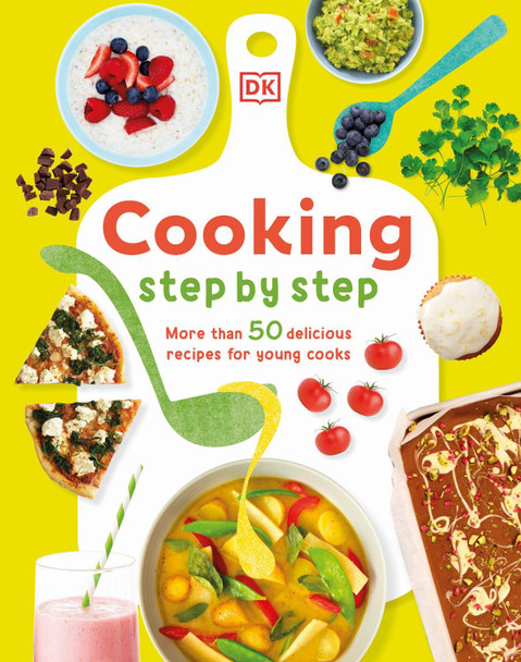 Cooking Step By Step: More than 50 Delicious Recipes for Young Cooks by Denise Smart 9780593843598