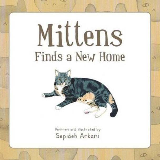 Mittens Finds a New Home by Sepideh Arkani 9781483666051