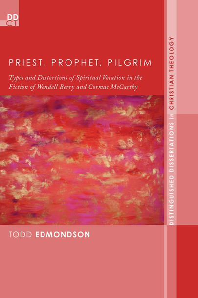 Priest, Prophet, Pilgrim by Todd Edmondson 9781498266192