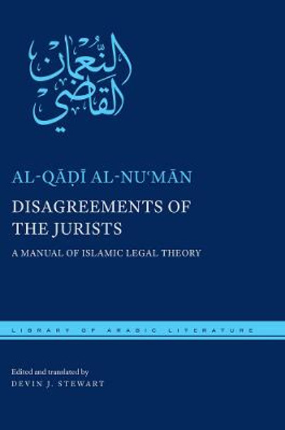 Disagreements of the Jurists: A Manual of Islamic Legal Theory by Al-Qadi Al-Nu'Man