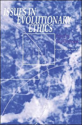 Issues in Evolutionary Ethics by Paul Thompson 9780791420287