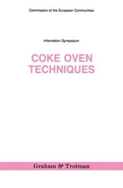 Coke Oven Techniques by Commission of the European Communities. (CEC) DG for Energy 9780860103660