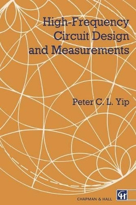 High-Frequency Circuit Design and Measurements by P. Yip 9780412341601