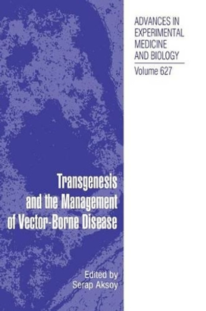 Transgenesis and the Management of Vector-Borne Disease by Serap Aksoy 9780387782249
