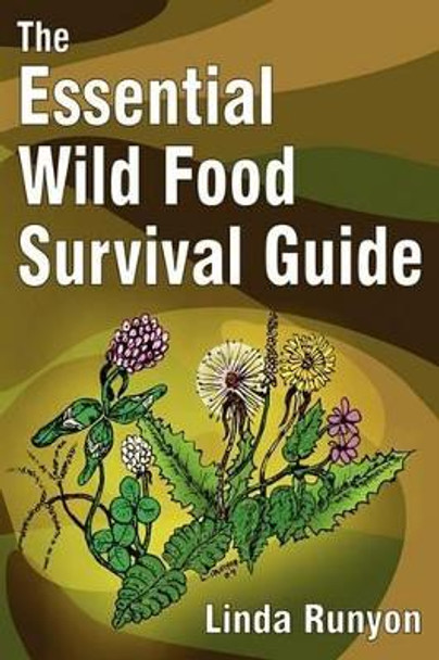 The Essential Wild Food Survival Guide by Linda Runyon 9780936699103