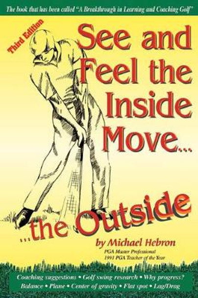 See and Feel the Inside Move the Outside by Michael Hebron 9780962021480