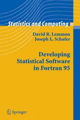 Developing Statistical Software in Fortran 95 by David R. Lemmon 9780387238173