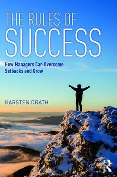 The Rules of Success: How Managers Can Overcome Setbacks and Grow by Karsten Drath