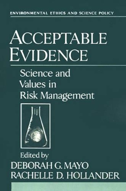 Acceptable Evidence: Science and Values in Risk Management by Deborah G. Mayo 9780195089295