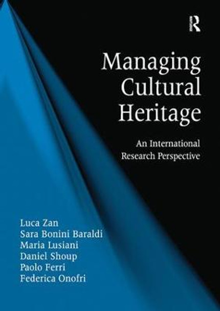 Managing Cultural Heritage: An International Research Perspective by Luca Zan
