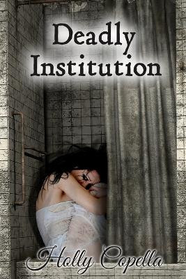 Deadly Institution by Holly Copella 9780986441646