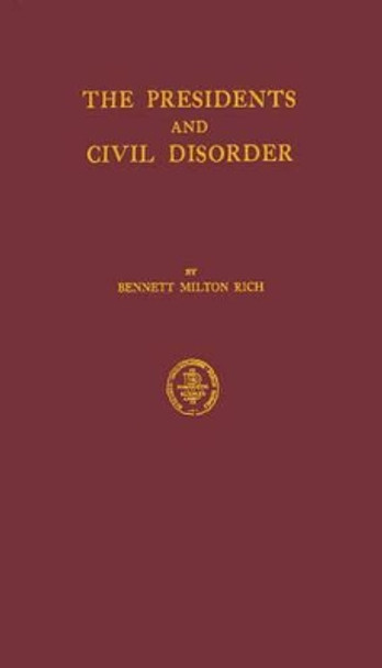 The Presidents and Civil Disorder by Bennett Milton Rich 9780313222993