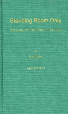 Standing Room Only: The World's Exploding Population by Karl Sax 9780313239687
