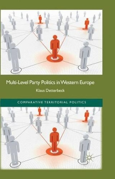 Multi-Level Party Politics in Western Europe by Klaus Detterbeck 9780230337091