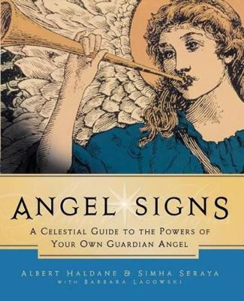 Angel Signs: A Celestial Guide to the Powers of Your Own Guardian Angel by Albert Haldane 9780983710219