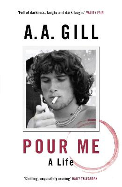 Pour Me: A Life by Adrian Gill