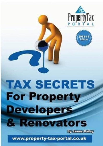 Tax Secrets for Property Developers and Renovators by James Bailey 9780957256149