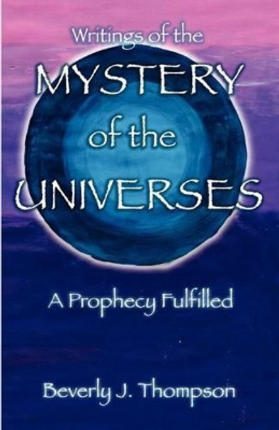 Mystery of the Universes by Beverly J Thompson 9780979492839
