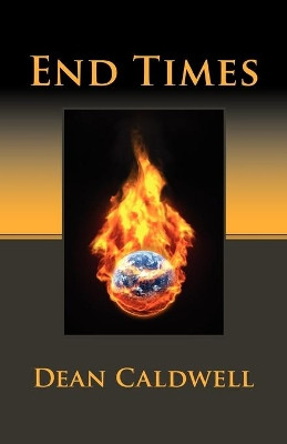 End Times by Dean Caldwell 9780881443899