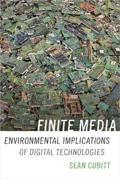 Finite Media: Environmental Implications of Digital Technologies by Sean Cubitt