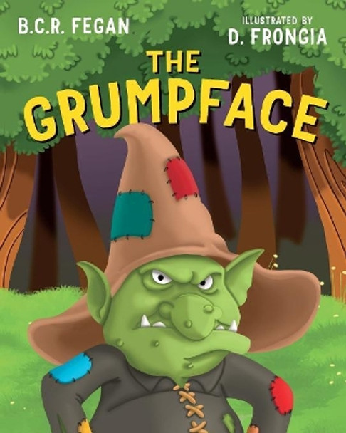 The Grumpface B C R Fegan 9780995359215