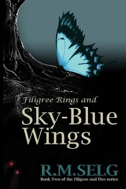 Filigree Rings and Sky-Blue Wings by R M Selg 9780987637413