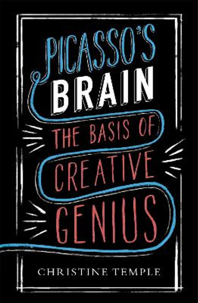 Picasso's Brain: The basis of creative genius by Christine Temple