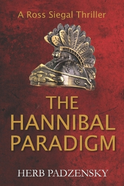 The Hannibal Paradigm: A Ross Siegal Thriller by Herb Padzensky 9780998503455