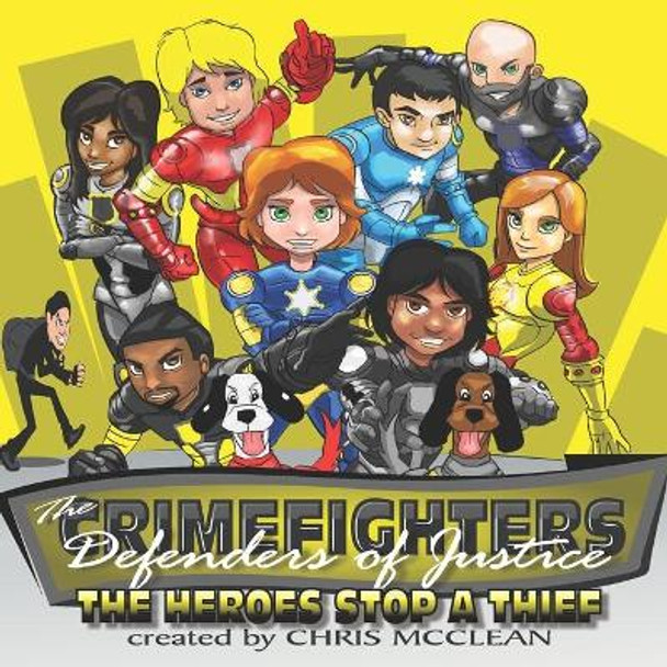 The Crimefighters: The Heroes Stop a Thief by Chris McClean 9780997191097