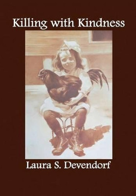 Killing with Kindness 2nd Edition by Laura Devendorf 9780977662333