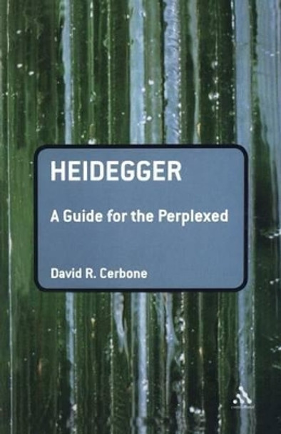 Heidegger: A Guide for the Perplexed by David R. Cerbone 9780826486691