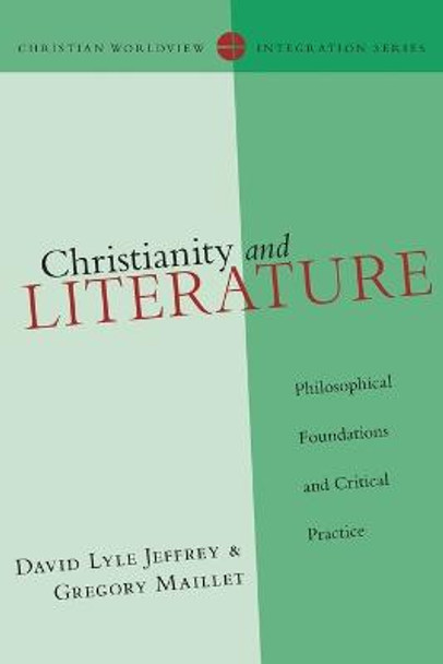 Christianity and Literature: Philosophical Foundations and Critical Practice by David Lyle Jeffrey