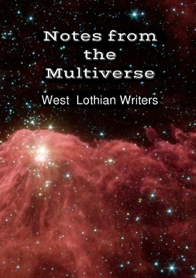 Notes from the Multiverse by West Lothian Writers 9780244123291