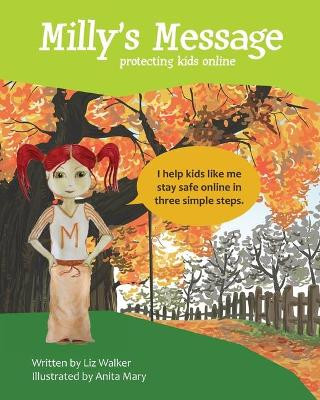Milly's Message: Protecting Kids Online by Liz Walker 9780958027984