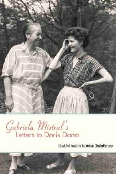 Gabriela Mistral's Letters to Doris Dana by Velma Garcia-Gorena