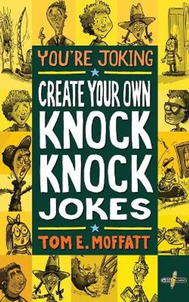 You're Joking: Create your own Knock-Knock Jokes by Tom E Moffatt 9780473599812