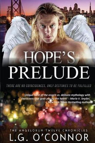 Hope's Prelude: The Angelorum Twelve Chronicles 2.5 by L G O'Connor 9780990738176