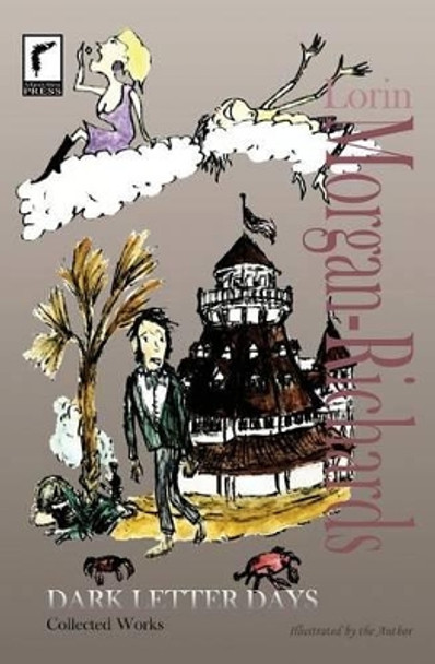 Dark Letter Days: Collected Works by Lorin Morgan-Richards 9780997319309