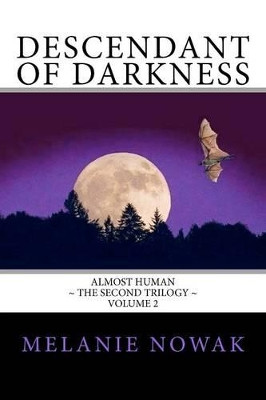 Descendant of Darkness: Almost Human Melanie Nowak 9780982410257